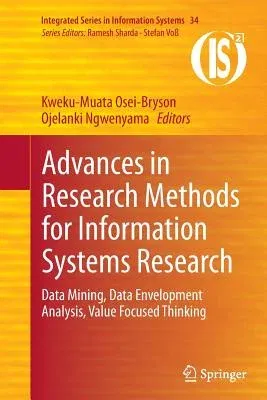 Advances in Research Methods for Information Systems Research: Data Mining, Data Envelopment Analysis, Value Focused Thinking (Softcover Reprint of th