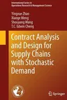 Contract Analysis and Design for Supply Chains with Stochastic Demand (Softcover Reprint of the Original 1st 2016)