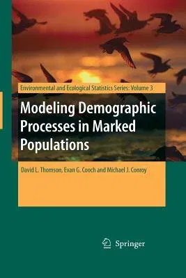 Modeling Demographic Processes in Marked Populations (Softcover Reprint of the Original 1st 2009)