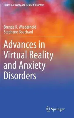 Advances in Virtual Reality and Anxiety Disorders (2014)