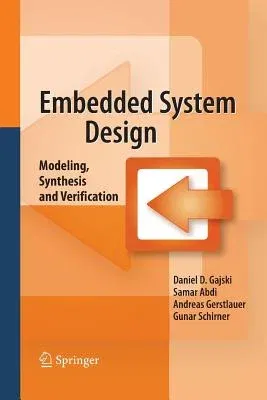 Embedded System Design: Modeling, Synthesis and Verification (2009)