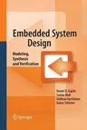 Embedded System Design: Modeling, Synthesis and Verification (2009)