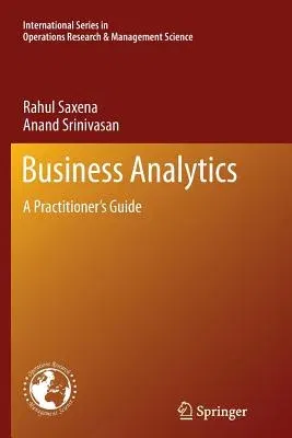 Business Analytics: A Practitioner's Guide (2013)