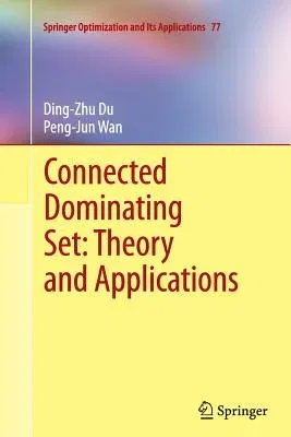 Connected Dominating Set: Theory and Applications (2013)