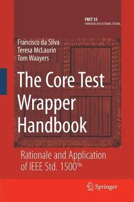 The Core Test Wrapper Handbook: Rationale and Application of IEEE Std. 1500(tm) (2006)