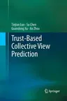 Trust-Based Collective View Prediction (Softcover Reprint of the Original 1st 2013)