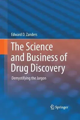 The Science and Business of Drug Discovery: Demystifying the Jargon (2011)