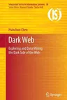 Dark Web: Exploring and Data Mining the Dark Side of the Web (2012)