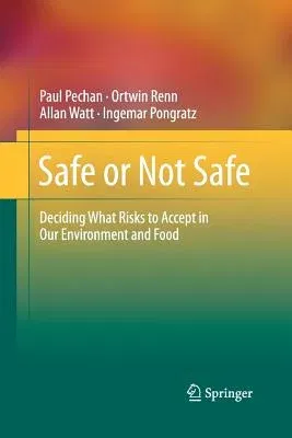 Safe or Not Safe: Deciding What Risks to Accept in Our Environment and Food (2011)