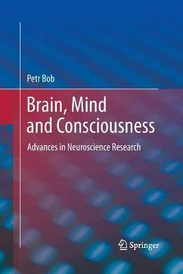 Brain, Mind and Consciousness: Advances in Neuroscience Research (2011)