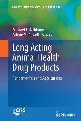 Long Acting Animal Health Drug Products: Fundamentals and Applications (2013)