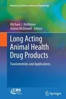 Long Acting Animal Health Drug Products: Fundamentals and Applications (2013)