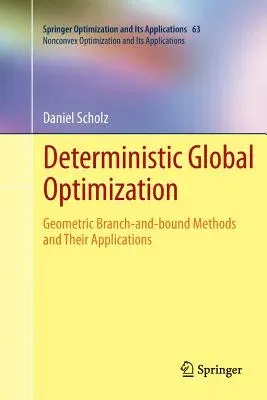 Deterministic Global Optimization: Geometric Branch-And-Bound Methods and Their Applications (2012)