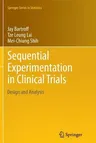 Sequential Experimentation in Clinical Trials: Design and Analysis (2013)