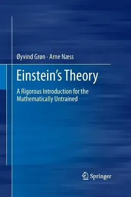 Einstein's Theory: A Rigorous Introduction for the Mathematically Untrained (2011)