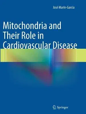 Mitochondria and Their Role in Cardiovascular Disease (2013)