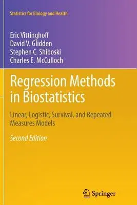 Regression Methods in Biostatistics: Linear, Logistic, Survival, and Repeated Measures Models (2012)