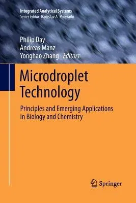 Microdroplet Technology: Principles and Emerging Applications in Biology and Chemistry (2012)