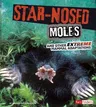 Star-Nosed Moles and Other Extreme Mammal Adaptations