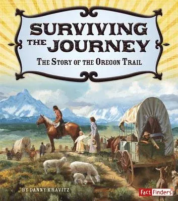 Surviving the Journey: The Story of the Oregon Trail