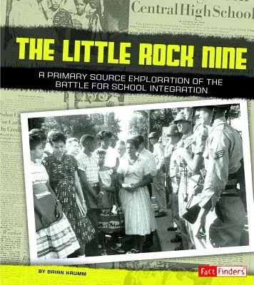 The Little Rock Nine: A Primary Source Exploration of the Battle for School Integration