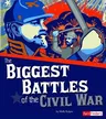 The Biggest Battles of the Civil War