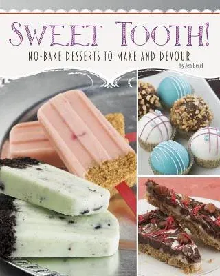 Sweet Tooth!: No-Bake Desserts to Make and Devour