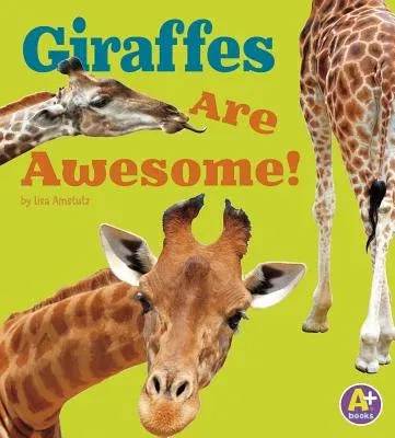 Giraffes Are Awesome!