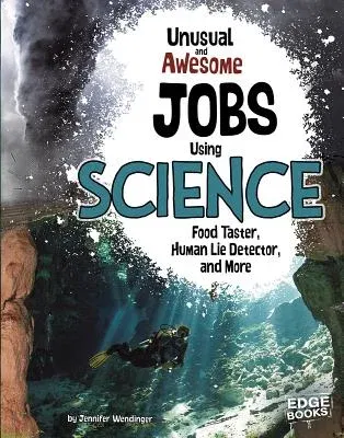 Unusual and Awesome Jobs Using Science: Food Taster, Human Lie Detector, and More