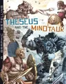 Theseus and the Minotaur: A Graphic Retelling