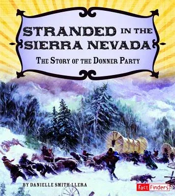 Stranded in the Sierra Nevada: The Story of the Donner Party