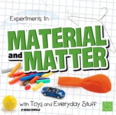 Experiments in Material and Matter with Toys and Everyday Stuff