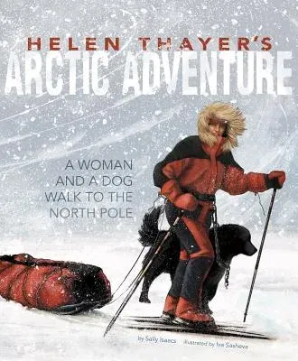 Helen Thayer's Arctic Adventure: A Woman and a Dog Walk to the North Pole