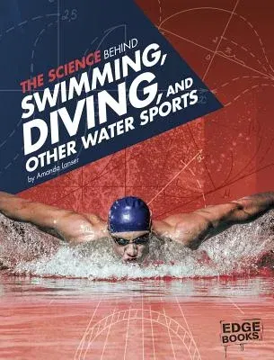 The Science Behind Swimming, Diving, and Other Water Sports