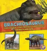 Brachiosaurus and Other Big Long-Necked Dinosaurs: The Need-To-Know Facts