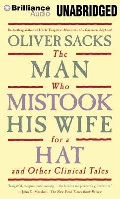 The Man Who Mistook His Wife for a Hat: And Other Clinical Tales