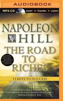 Napoleon Hill - The Road to Riches: 13 Keys to Success