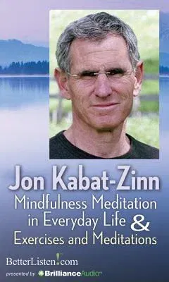 Mindfulness Meditation in Everyday Life and Exercises & Meditations