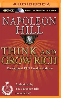 Think and Grow Rich: The Original 1937 Unedited Edition