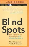 Blind Spots: Why We Fail to Do What's Right and What to Do about It