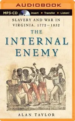 The Internal Enemy: Slavery and War in Virginia, 1772-1832