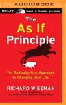 The as If Principle: The Radically New Approach to Changing Your Life