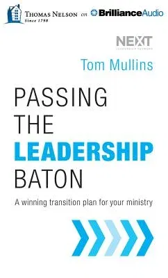 Passing the Leadership Baton: A Winning Transition Plan for Your Ministry