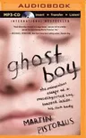 Ghost Boy: The Miraculous Escape of a Misdiagnosed Boy Trapped Inside His Own Body