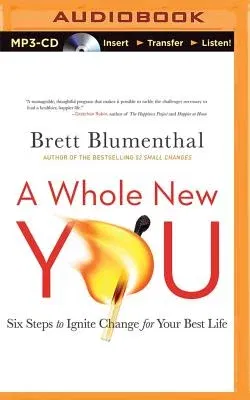 A Whole New You: Six Steps to Ignite Change for Your Best Life