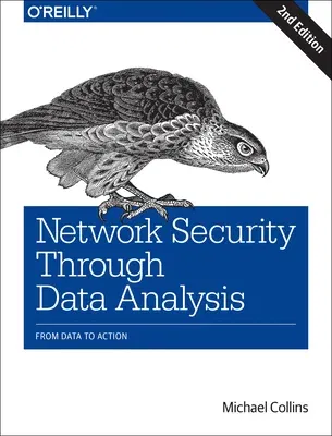 Network Security Through Data Analysis: From Data to Action