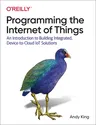 Programming the Internet of Things: An Introduction to Building Integrated, Device-To-Cloud Iot Solutions