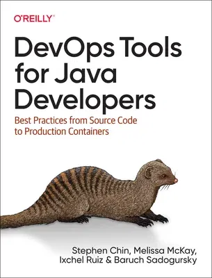 Devops Tools for Java Developers: Best Practices from Source Code to Production Containers