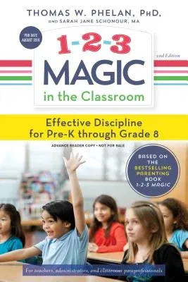 1-2-3 Magic in the Classroom: Effective Discipline for Pre-K Through Grade 8