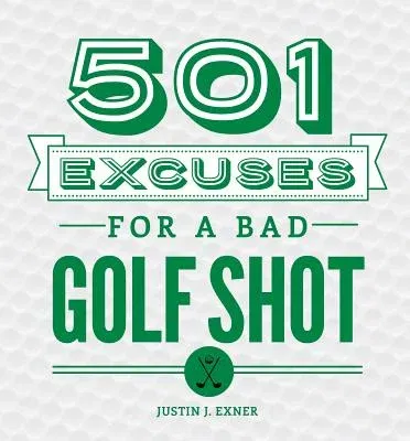 501 Excuses for a Bad Golf Shot (Revised)